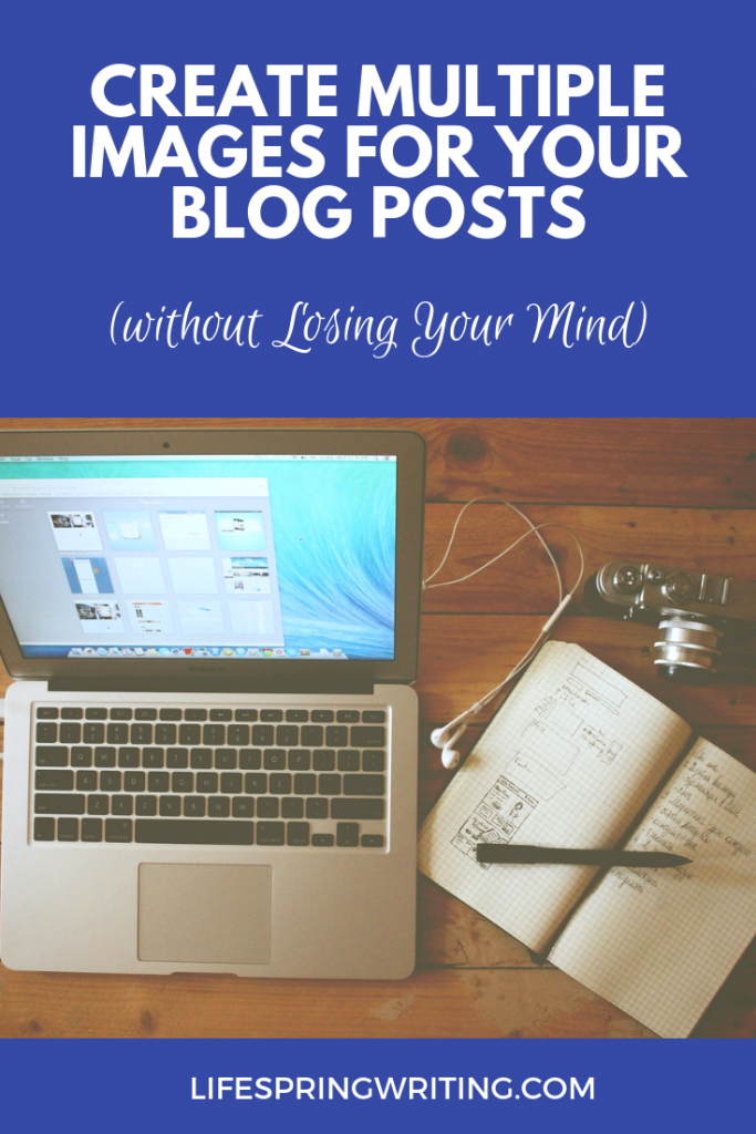 How to create images for your blog posts and have them look good on different platforms! LifeSpring Writing